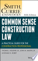 Smith, Currie & Hancock's common sense construction law : a practical guide for the construction professional.