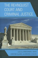 The Rehnquist court and criminal justice /