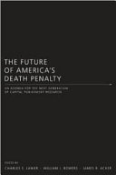 The future of America's death penalty : an agenda for the next generation of capital punishment research /