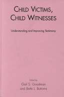 Child victims, child witnesses : understanding and improving testimony /