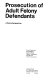 Prosecution of adult felony defendents : a policy perspective /