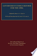 Government ethics reform for the 1990s : the collected reports of the New York State Commission on Government Integrity /