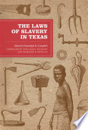 The laws of slavery in Texas : historical documents and essays /