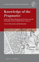 Knowledge of the Pragmatici: Legal and Moral Theological Literature and the Formation of Early Modern Ibero-America.