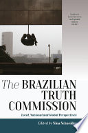 The Brazilian truth commission : local, national and global perspectives /