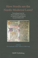 How Nordic are the Nordic medieval laws : proceedings from the first Carlsberg Conference on Medieval Legal History /