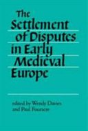 The Settlement of disputes in early medieval Europe /