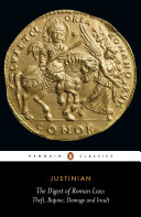 The digest of Roman law : theft, rapine, damage and insult /
