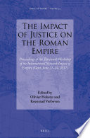 The impact of justice on the Roman Empire : proceedings of the thirteenth workshop of the International Network Impact of Empire (Gent, June 21-24, 2017) /