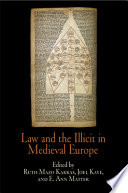 Law and the illicit in medieval Europe /