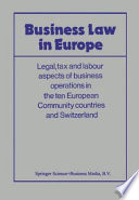 Business law in Europe : legal, tax, and labour aspects of business operations in the ten European Community countries and Switzerland /