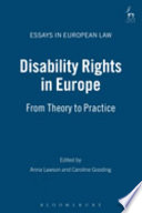 Disability rights in Europe : from theory to practice /
