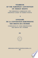 Yearbook of the European Convention on Human Rights = : Annuaire de la Convention Europeenne des Droits de L'Homme : The European Commission and European Court of Human Rights = Commission et Cour Europeennes des Droits de L'Homme.