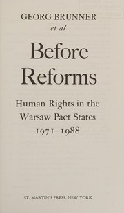 Before reforms : human rights in the Warsaw Pact states, 1971- 1988 : a report of the independent commission set up by the Ministry of Justice of the Federal Republic of Germany /