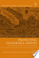 Protecting vulnerable groups : the European human rights framework /