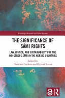 The significance of Sámi rights : law, justice, and sustainability for the indigenous Sámi in the Nordic countries /