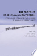 The proposed Nordic Saami Convention : national and international dimensions of indigenous property rights /