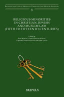 Religious minorities in Christian, Jewish and Muslim law (5th-15th centuries) /