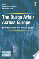 The burqa affair across Europe : between public and private space /