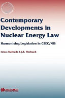 Contemporary developments in nuclear energy law : harmonising legislation in CEEC/NIS /