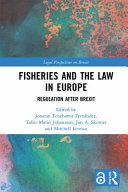 Fisheries and the law in Europe : regulation after Brexit /