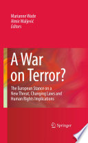 A war on terror? : the European stance on a new threat, changing laws and human rights implications  /