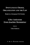 Spontaneous order, organization and the law : roads to a European civil society : liber amicorum Ernst-Joachim Mestmäcker /