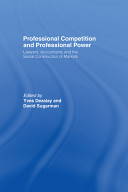 Professional competition and professional power : lawyers, accountants and the social construction of markets /