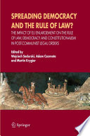 Spreading democracy and the rule of law? : the impact of EU enlargement on the rule of law, democracy and constitutionalism in post-communist legal orders /