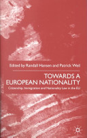 Towards a European nationality : citizenship, immigration and nationality law in the EU /