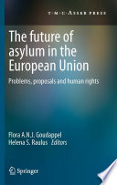 The future of asylum in the European Union : problems, proposals and human rights /