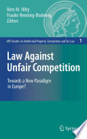Law against unfair competition : towards a new paradigm in Europe? /