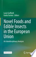 Novel Foods and Edible Insects in the European Union : An Interdisciplinary Analysis /