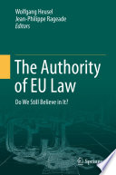 The Authority of EU Law : Do We Still Believe in It? /