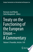 Treaty on the Functioning of the European Union - A Commentary : Volume I: Preamble, Articles 1-89 /