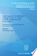 Legal Linguistics Beyond Borders : Language and Law in a World of Media, Globalisation and Social Conflicts.: Relaunching the International Language and Law Association (ILLA). /