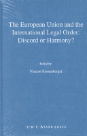 The European Union and the international legal order : discord or harmony? /
