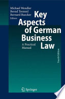 Key aspects of German business law : a practical manual /