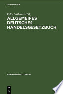 Allgemeines deutsches Handelsgesetzbuch : Nebst Einf. - U. Erg. -Gesetzen unter Ausschluß D. Seerechts; Text-Ausg. mit Anm. ... U. Sachreg.