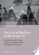 The end of welfare as we know it? : continuity and change in western welfare state settings and practices /