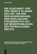 Die Gleichheit vor dem Gesetz im Sinne des Art. 109 der Reichsverfassung. Der Einfluß des Steuerrechts auf die Begriffsbildung des öffentlichen Rechts : Verhandlungen der Tagung der Vereinigung der Deutschen Staatsrechtslehrer zu Münster i. W. am 29. und 30. März 1926.