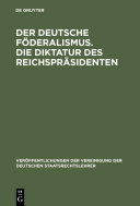 Der deutsche Föderalismus. Die Diktatur des Reichspräsidenten : Verhandlungen der Tagung der deutschen Staatsrechtslehrer zu Jena am 14. und 15. April 1924. Mit Eröffnungsansprache und einer Zusammenfassung der Diskussionsreden.