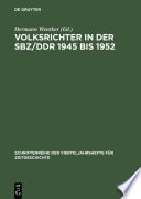Volksrichter in der SBZ/DDR 1945 bis 1952 : Eine Dokumentation /