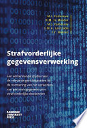 Strafvorderlijke gegevensverwerking een verkennende studie naar de relevante gezichtspunten bij de normering van het verwerken van persoonsgegevens voor strafvorderlijke doeleinden.