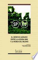 El derecho agrario entre la agenda 2000 y la ronda del milenio : actas del VIII Congreso Nacional de Derecho Agrario, Toledo, 16 y 17 de noviembre de 2000 /