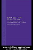 Asian discourses of rule of law : theories and implementation of rule of law in twelve Asian countries, France and the U.S. /