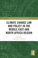Climate change law and policy in the Middle East and North Africa region /