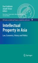 Intellectual property in Asia : law, economics, history and politics /