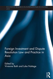 Foreign investment and dispute resolution law and practice in Asia /