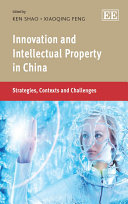 Innovation and intellectual property in China : strategies, contexts and challenges /